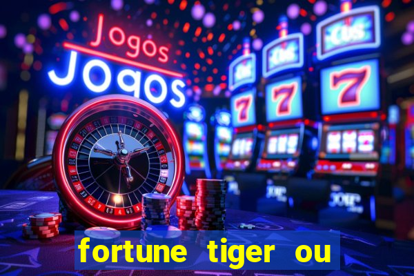 fortune tiger ou fortune rabbit