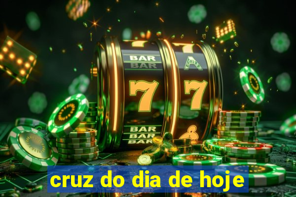 cruz do dia de hoje