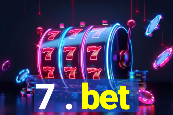 7 . bet