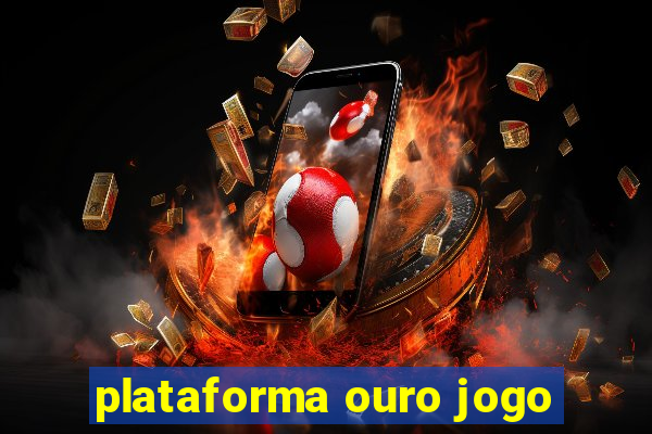 plataforma ouro jogo