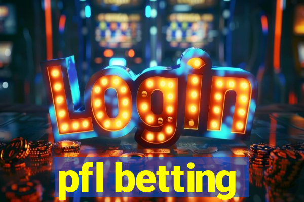 pfl betting