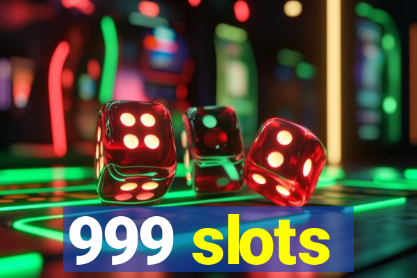 999 slots