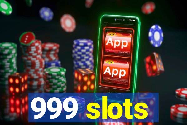 999 slots