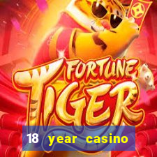 18 year casino near me