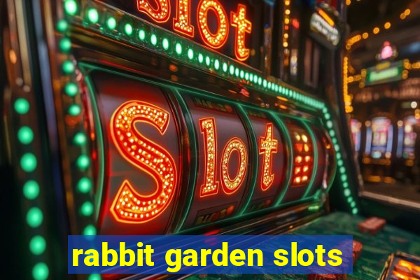 rabbit garden slots