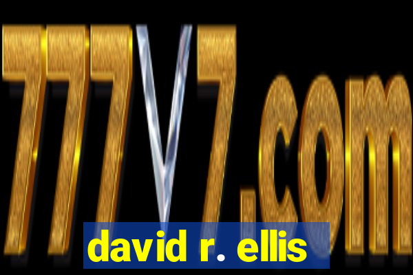 david r. ellis