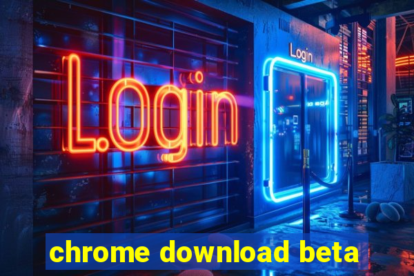 chrome download beta