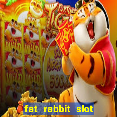 fat rabbit slot free play