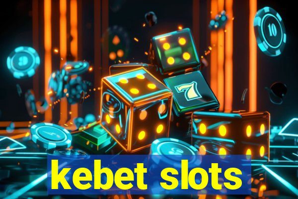 kebet slots