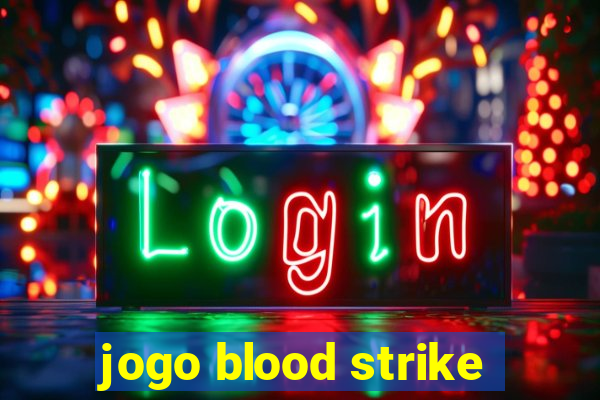 jogo blood strike