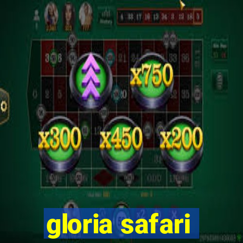 gloria safari