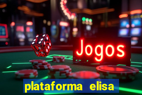 plataforma elisa bet é confiável