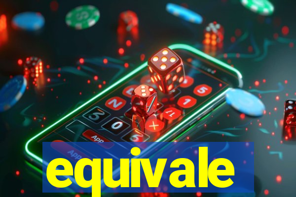 equivale