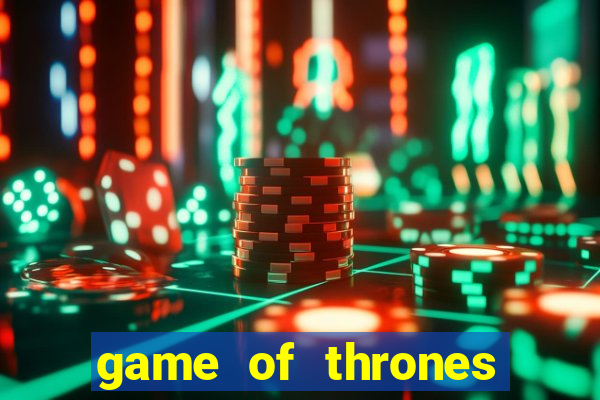 game of thrones slots game