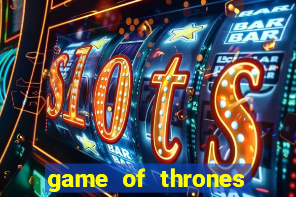 game of thrones slots game