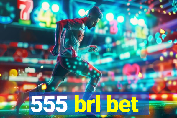 555 brl bet