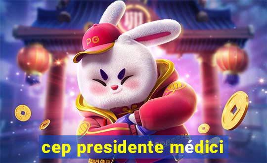 cep presidente médici