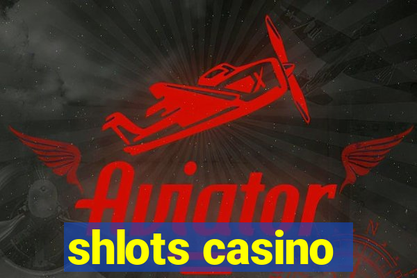 shlots casino