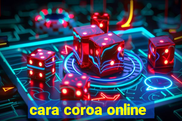 cara coroa online