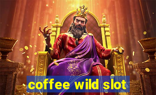 coffee wild slot