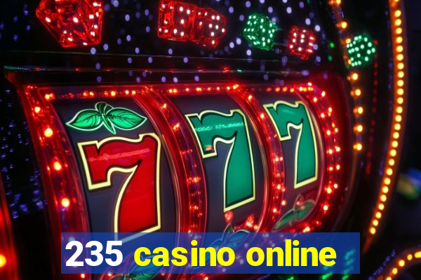 235 casino online