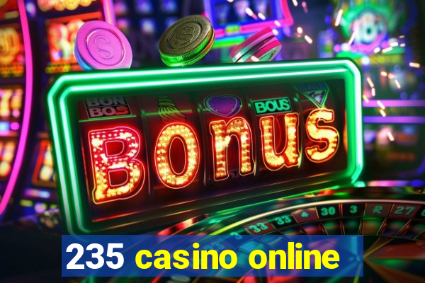 235 casino online