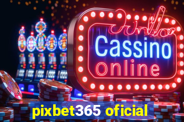 pixbet365 oficial