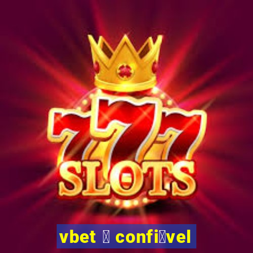 vbet 茅 confi谩vel