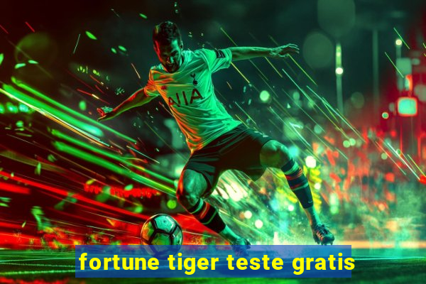 fortune tiger teste gratis