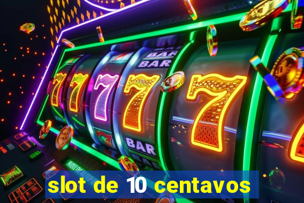 slot de 10 centavos