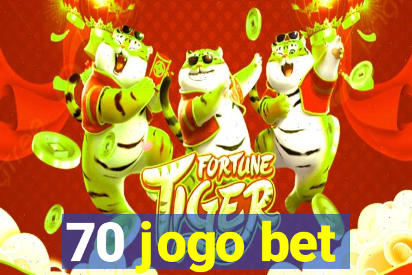 70 jogo bet