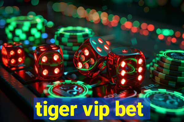 tiger vip bet