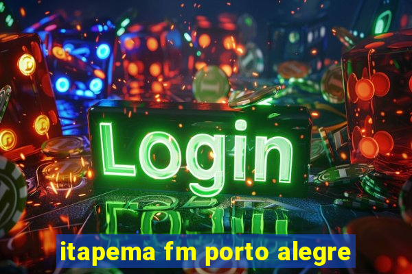 itapema fm porto alegre