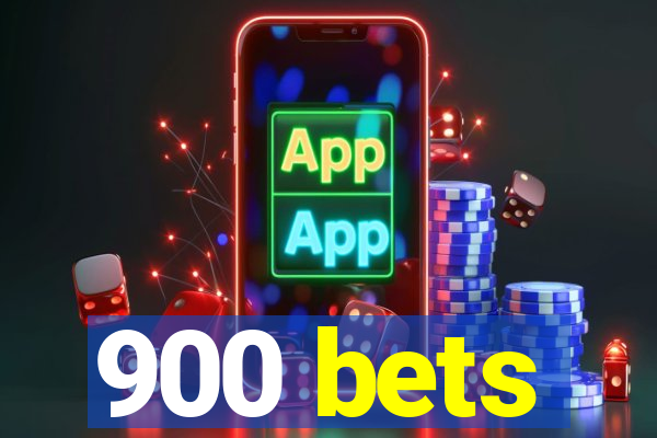 900 bets