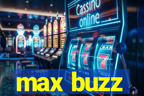 max buzz