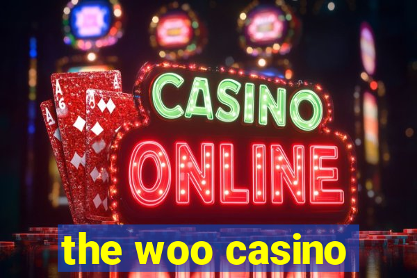 the woo casino