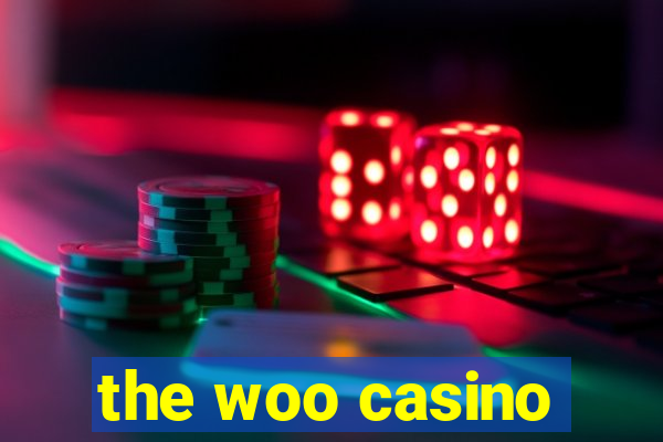 the woo casino