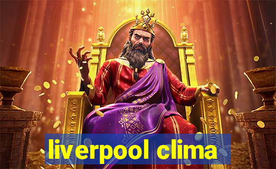 liverpool clima