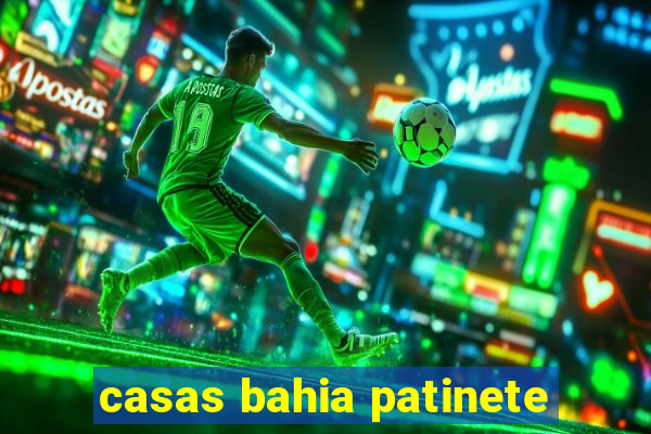 casas bahia patinete