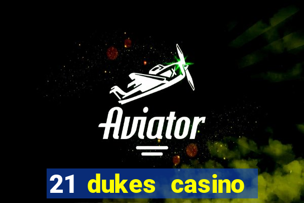 21 dukes casino bonus code