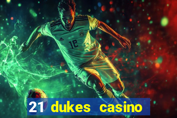 21 dukes casino bonus code