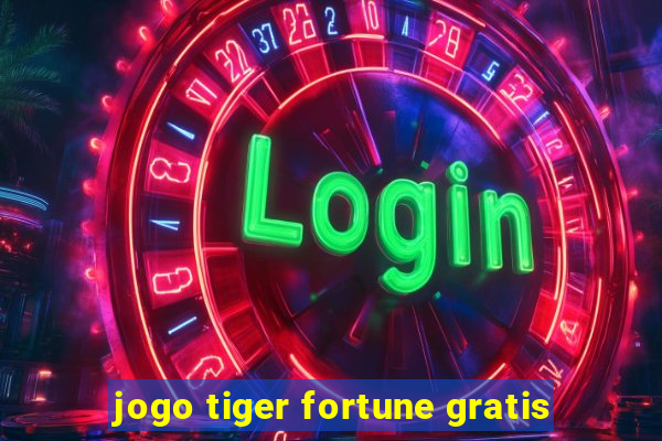 jogo tiger fortune gratis