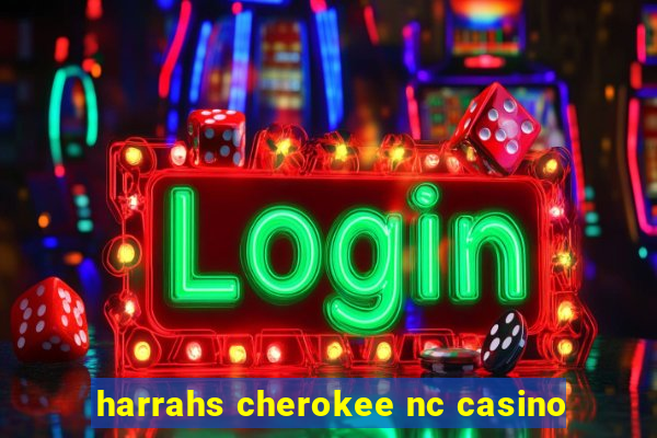 harrahs cherokee nc casino