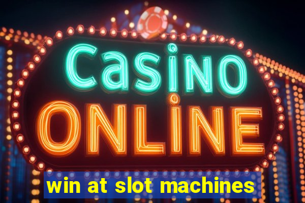 win at slot machines