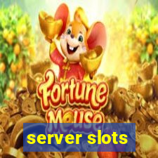 server slots