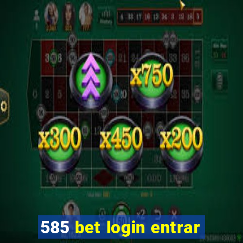 585 bet login entrar