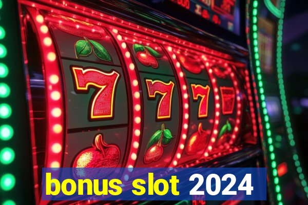 bonus slot 2024