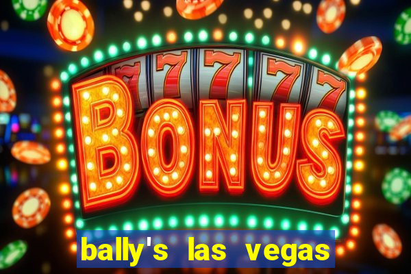 bally's las vegas hotel casino