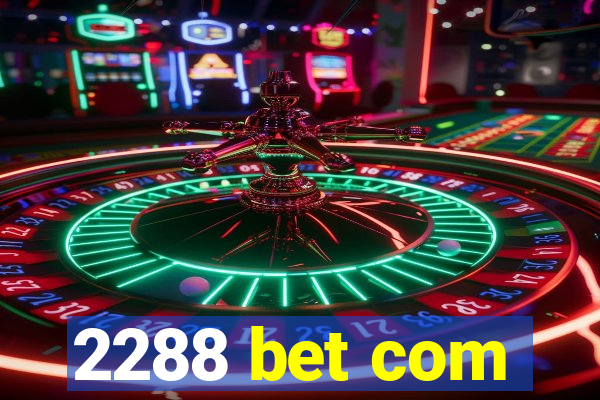 2288 bet com