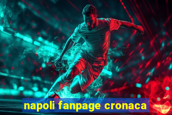 napoli fanpage cronaca